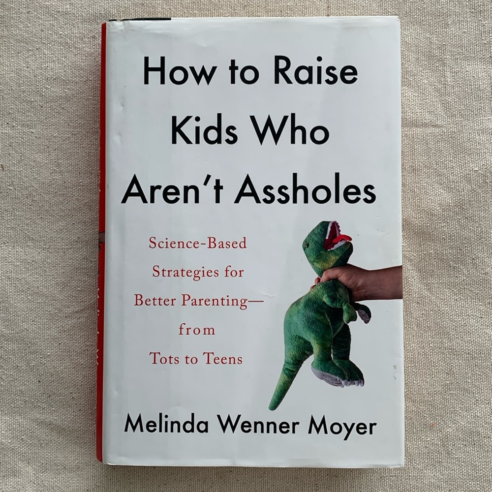 Book | How to Raise Kids Who Aren't Assholes by Melinda Wenner Moyer, Hardcover